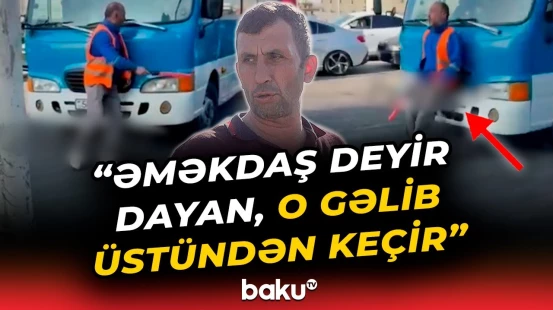 Mən dedim ki, bir az sağa çıx... | Sürücü avtobusu niyə nəzarətçinin üstünə sürdü?