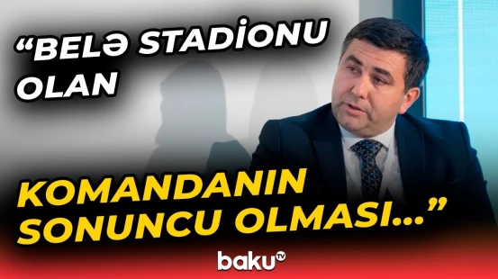 “Sponsor adı ilə gəldilər, amma nəticə...” | Deputatdan AFFA rəhbərliyinə çağırış