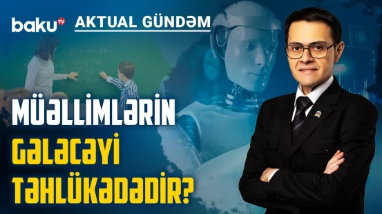 Süni intellekt və robototexnika dərsləri gənclərə nə qazandırır? | AKTUAL GÜNDƏM