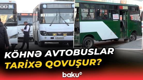 Avtobuslarla bağlı vacib qərar | Köhnələr tamamilə kənarlaşdırılacaq?