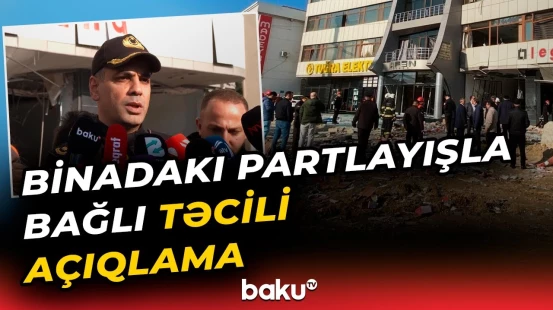 Nərimanovda qorxulu anlar | Partlayışla bağlı FHN-dən son dəqiqə məlumatı
