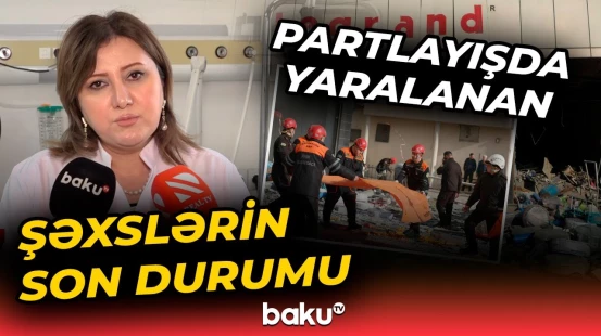 Bakıda biznes mərkəzində güclü partlayış | Yaralılar var