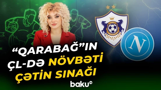 "Qarabağ" - "Napoli" oyunu ilə bağlı vacib məlumat | Azarkeşlərin nəzərinə