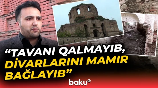 Sanki hər gün 1 kərpici... | Tarixi abidə niyə taleyin ümidinə buraxılıb?