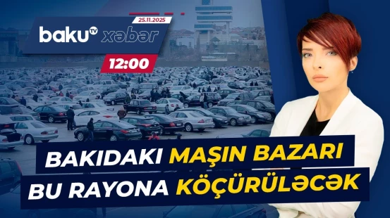 Azərbaycanın ən böyük avtomobil bazarının yeri dəyişdirilir - CANLI