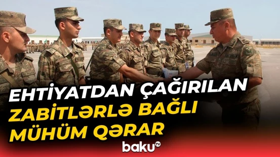 Ehtiyatdan hərbi xidmətə çağırılan zabitlərin dinc dövrdə xidmət müddətində dəyişiklik