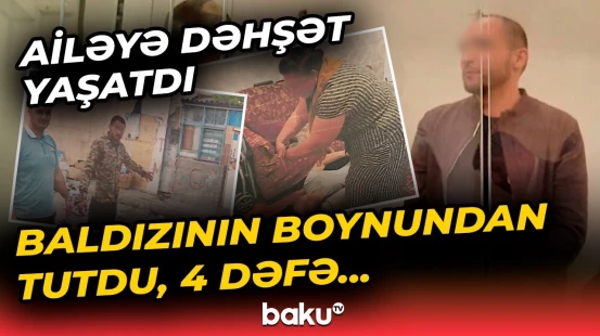 Bakıda kişi arvadı, nənəsi və baldızını öldürmək üçün görün nə etdi | Yaşlı qadını yumruqladı ki...