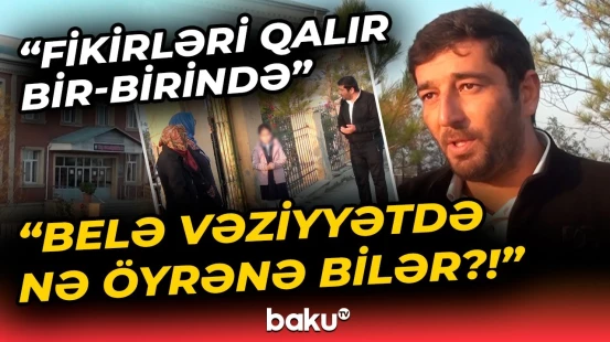 “Mənim imkanım yoxdur ki...” | Məktəblərlə bağlı bu problem valideynləri özündən çıxardı