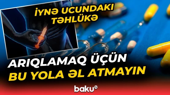 "Bu, arıqlama iynəsi deyil" | Ekspertlərdən xəbərdarlıq