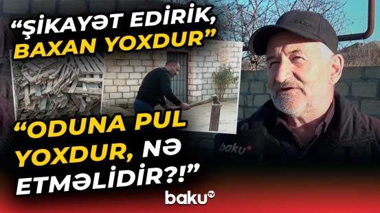 "Qonaq gələndə üzümüz qara olur" | Kənd sakinləri niyə soyuqda qalmağa məcbur olub?