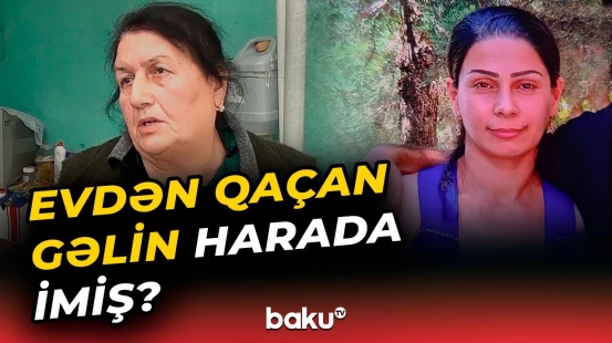 Yoxa çıxan 3 uşaq anası nə dedi? | "Mən qəbul etmirəm, hara gedirsənsə, get"