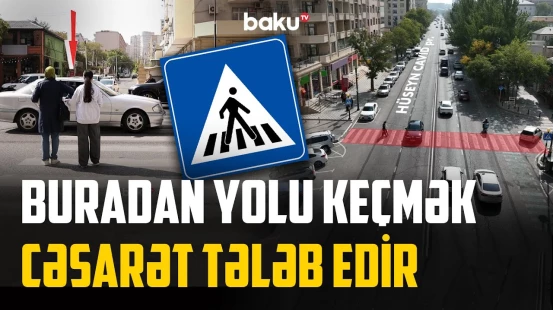 Burada piyadalar "görünməz" olur | Yolu təhlükəsiz keçmək niyə müşkülə çevrilib? - NECƏ OLMALIDIR?