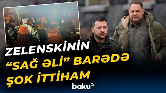 Ukraynanı silkələyən hadisə | Zelenskinin “sağ əli” barədə qalmaqalın detalları üzə çıxdı