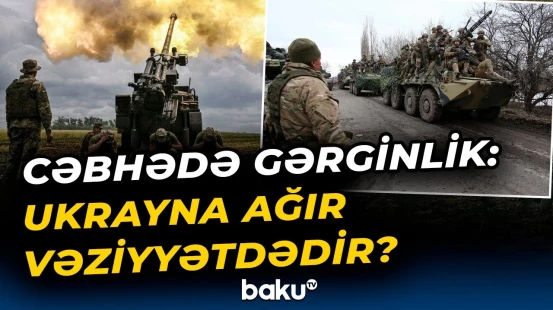 Ukrayna silahlı qüvvələri geri çəkilir? | Rusiya ordusundan şiddətli hücumlar