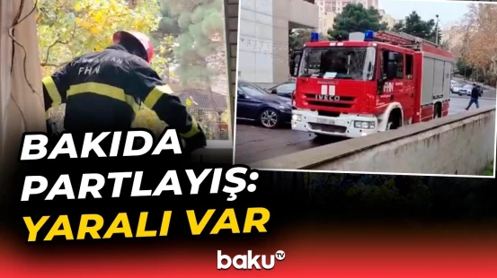 Yaşayış binasındakı partlayışa nə səbəb olub? | FHN partlayış baş verən ərazidə