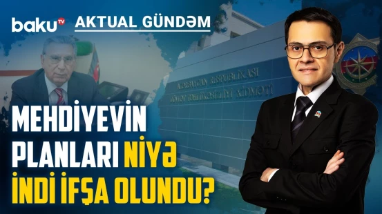 Mehdiyevin gizli ssenarisi? | Bu plan Azərbaycanın dövlət təhlükəsizliyini necə təhdid edirdi?