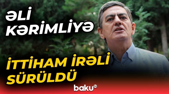 Təcili: Əli Kərimli bu maddə ilə ittiham edilir