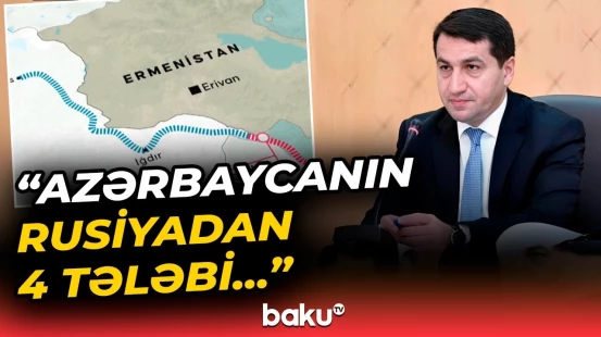 Hikmət Hacıyevdən Ermənistan, İran və Rusiya ilə münasibətlər barədə vacib açıqlama
