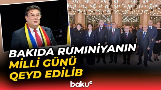 Bakıda Rumıniyanın Milli Gününə həsr olunmuş möhtəşəm tədbir