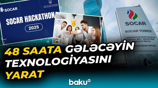 4000 AZN qazanma şansı | "SOCAR Hackathon 2025"ə qeydiyyat başladı - Baku TV