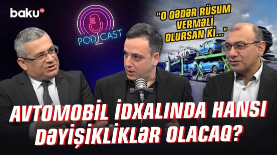 Yeni qərar Çin maşınlarına marağı azaldacaq? | "Niyə Gürcüstandan geri qalırıq?" - Baku TV