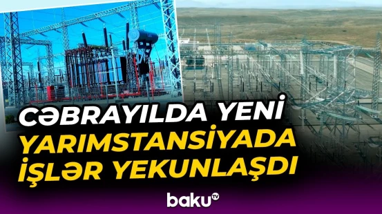 "Şəfəq" GES-in enerji sisteminə inteqrasiyası üçün irihəcmli işlər həyata keçirilir - Baku TV