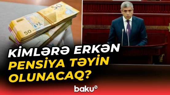 Daha 65 peşə sahibi təqaüdə 5 il tez çıxa biləcək | Nazirdən açıqlama - Baku TV