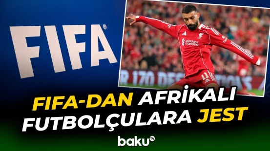 FIFA AMK-da iştirak edəcək futbolçular üçün son tarixi uzatdı - Baku TV
