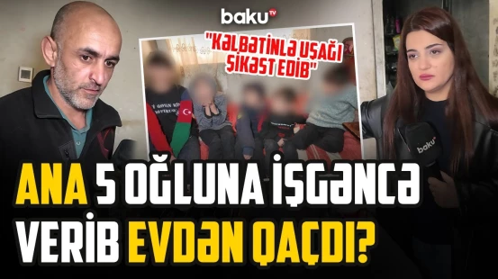 "7 uşağımın 2-si sevmədiyim qadındandır" | 5 oğluna daxmada baxan ata - ARZUNUN VAXTI