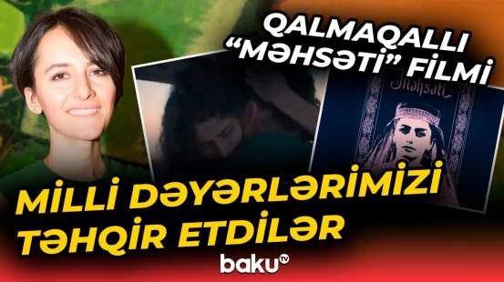 Məhsəti Gəncəvini əxlaqsız kimi göstərənlərin planı | Eks-nazirin qızının qalmaqallı filmi - Baku TV