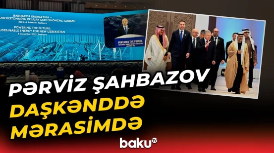 Daşkənddə SOCAR və "Uzbekneftegaz"ın birgə layihəsinin başlanması mərasimi keçirildi - Baku TV