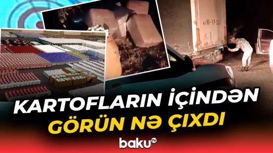 Azərbaycana gətirilən kartof yükündə gizlədilənlər belə ifşa edildi - Baku TV