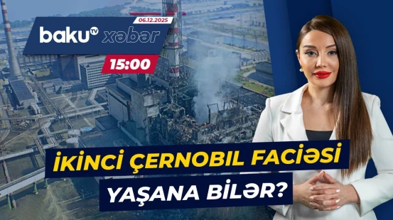 Çernobıl hadisəsi təkrarlana bilər | Agentlikdən xəbərdarlıq  - Baku TV CANLI