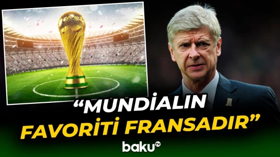 “Arsenal”ın fransalı sabiq baş məşqçisi Arsen Venger mundialın əsas favoritini açıqlayıb - Baku TV