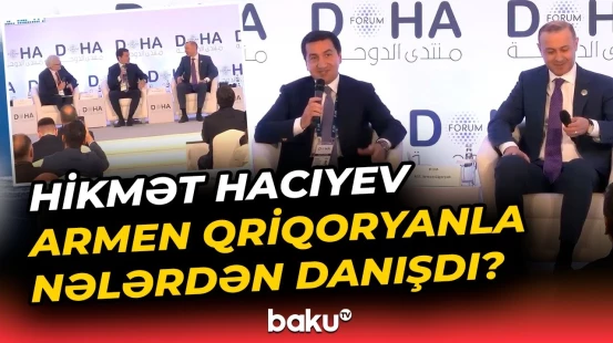 Hikmət Hacıyev Doha forumundan paylaşım etdi | Tədbirdə nələr müzakirə olundu - Baku TV