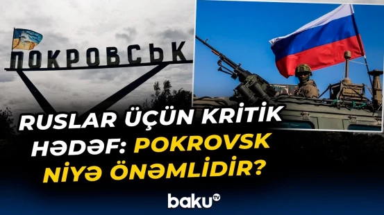 Rusiya Pokrovsk üçün niyə mübarizə aparır? | Ukraynanın Donetskdəki vacib savaş qalaları - Baku TV