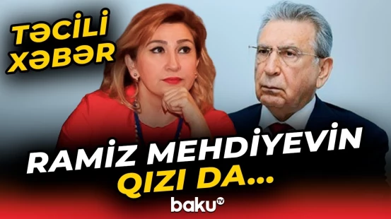 Son dəqiqə: Ramiz Mehdiyevin qızı ilə bağlı qərar verildi - Baku TV