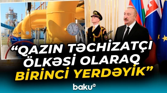 8 ölkə Azərbaycan qazını alaraq öz enerji təhlükəsizliyini təmin etmiş olur | Prezident - Baku TV