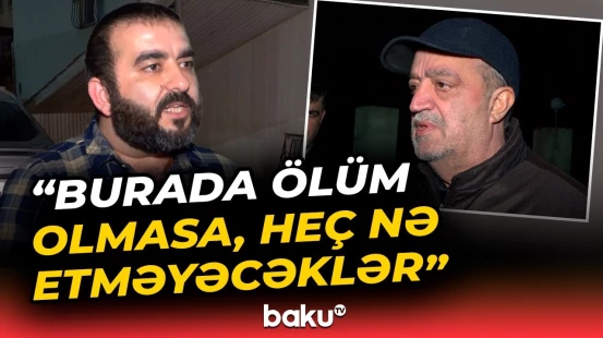 Bina sakinləri ayağa qalxdı | Qurumlar şikayətlərlə bağlı nə dedi? - Baku TV