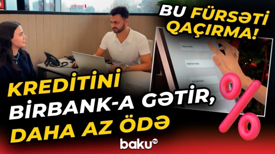 Kredit yükünü azaldan möhtəşəm kampaniya! | Birbank-dan Yeni il hədiyyəsi