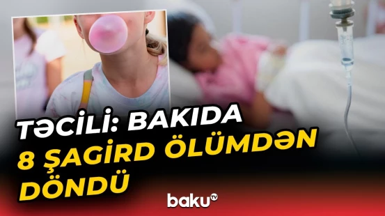 14 saylı məktəbdə dəhşətli hadisə | 10-a yaxın şagird nədən zəhərləndi? - Baku TV