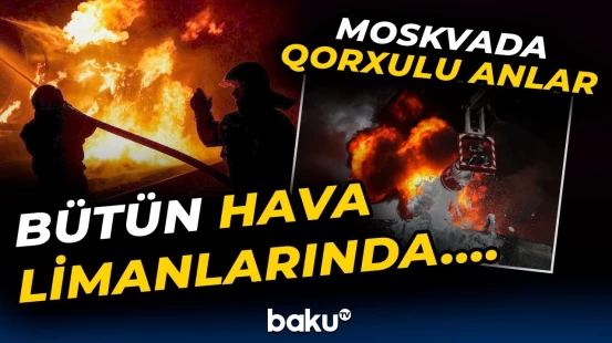 Ukrayna dronlarla Moskvanı hədəfə aldı | Hücumlarla bağlı təcili xəbərdarlıq - Baku TV