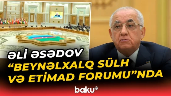 Türkmənistanda "Beynəlxalq Sülh və Etimad Forumu" keçirilib - Baku TV