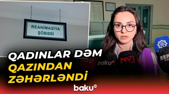 Naxçıvanda dəm qazından zəhərlənən qadınlar xəstəxanaya yerləşdirildi - Baku TV