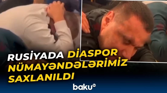 Rusiyada polis Azərbaycan diasporunun nümayəndələrinə qarşı əməliyyat keçirdi - Baku TV