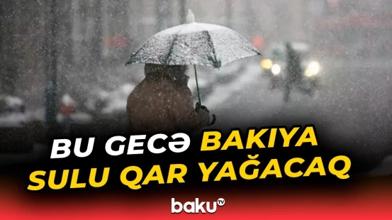 Yağış , qar, külək... | Hava ilə bağlı xəbərdarlıq edildi - Baku TV