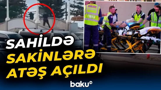 Sidneydə sakinlərə silahlı hücum edildi | Ölən və yaralananlar var - Baku TV