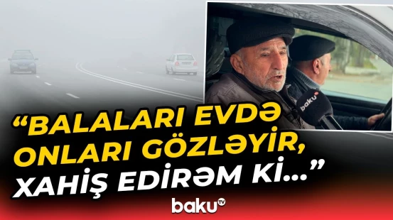 “Bu qaydalara ciddi riayət edin” | Qatı duman sürücülərə çətinlik yaratdı - Baku TV