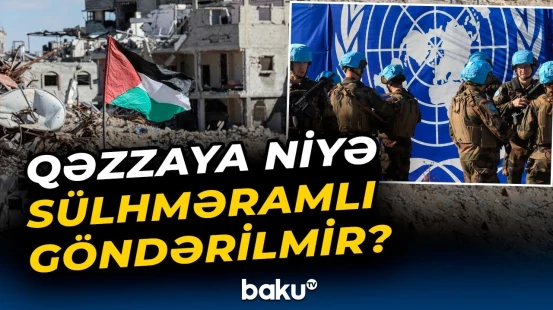 “ABŞ əvvəlcə dəqiqləşdirməlidir ki...” | Ekspertlər Qəzza ilə bağlı məsələni şərh etdi - Baku TV