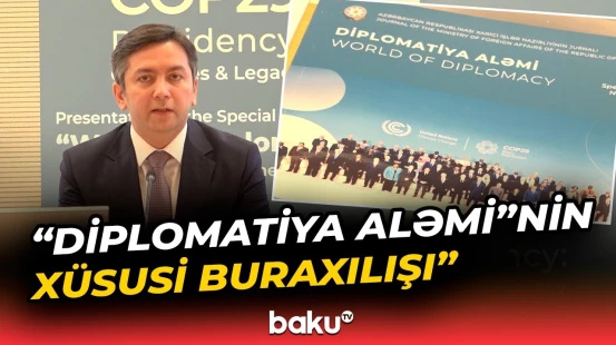 "Diplomatiya Aləmi" jurnalının budəfəki buraxılışı COP29-a həsr olunub - Baku TV